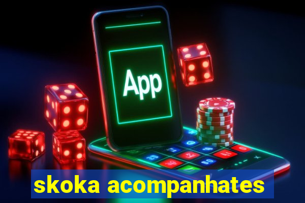 skoka acompanhates